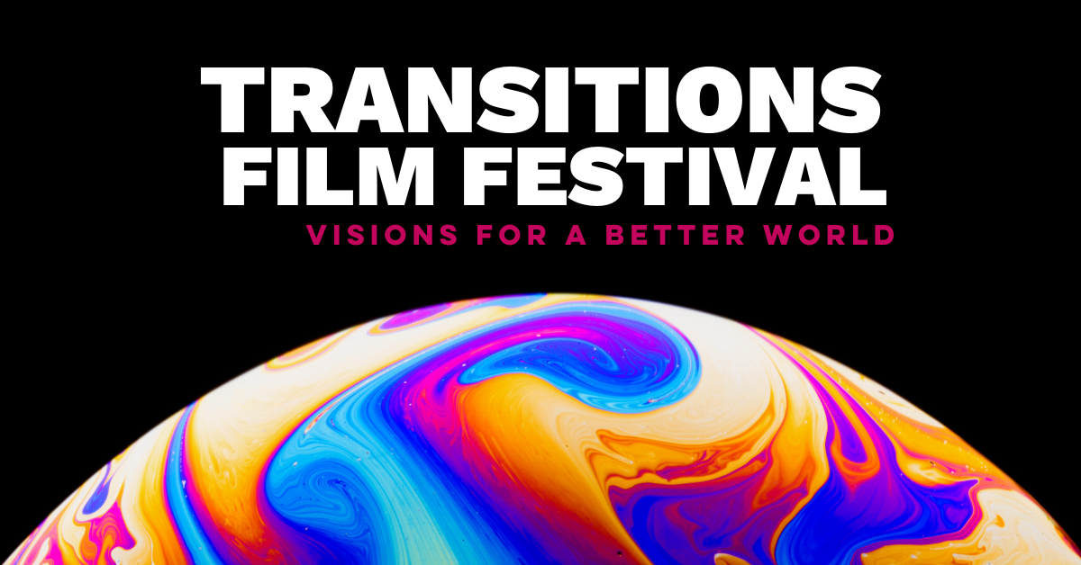 Transitions Film Festival – VISIONS FOR 